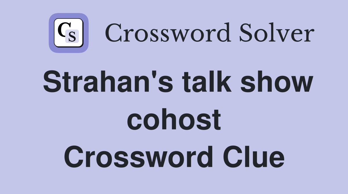 Strahan's talk show cohost Crossword Clue Answers Crossword Solver